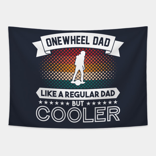 Funny Onewheel Dad Like a Regular Dad But Cooler for Men Tapestry by Funky Prints Merch