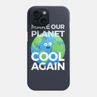 Earth day t-shirt - Make our planet cool again Phone Case