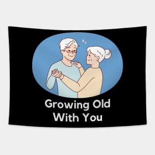 growing old with you Tapestry