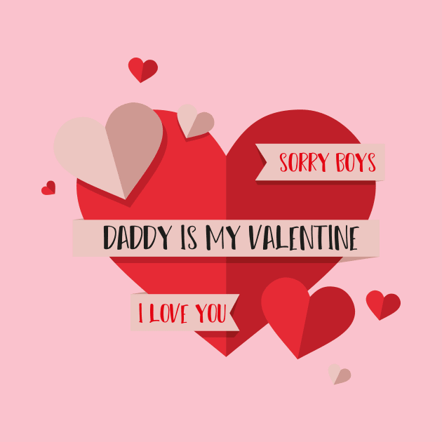 Sorry Boys Daddy is My Valentine with a big heart design illustration by MerchSpot