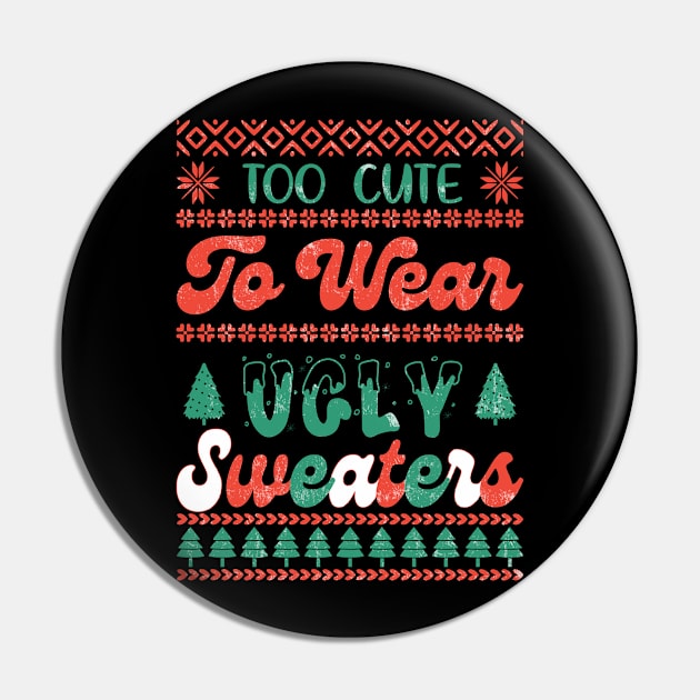 Too Cute To Wear Ugly Sweaters Pin by MZeeDesigns