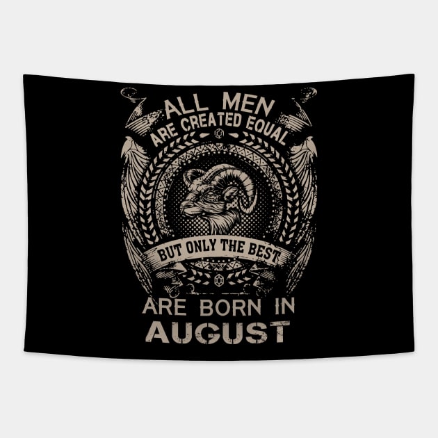 All Men Are Created Equal But Only The Best Are Born In August Tapestry by Foshaylavona.Artwork