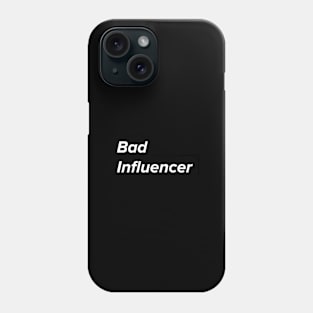 Bad Influencer Phone Case