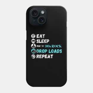 Eat Sleep Nod To 90s Rock Drop Loads Repeat Phone Case