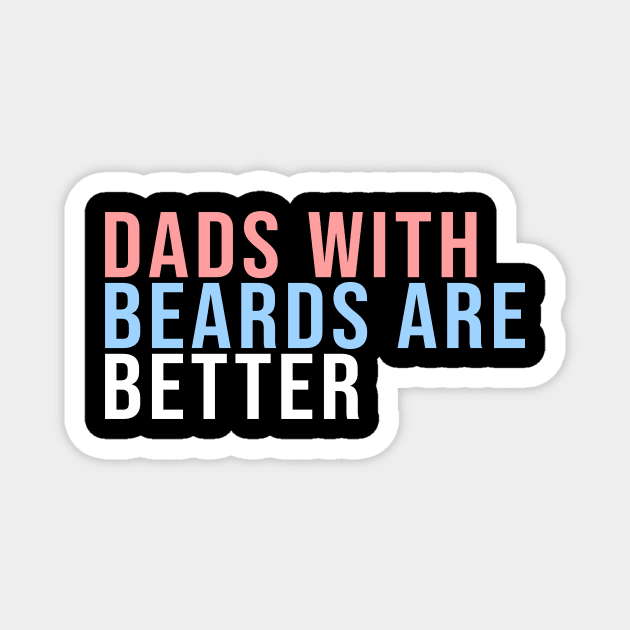 Dads With Beards Are Better Family Matching Magnet by Thanks a Latte123