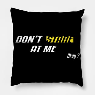 Don't Stare At Me, Okay ? Pillow