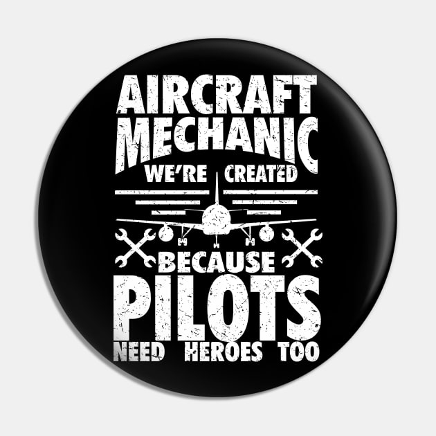 Aircraft Mechanic Because Pilots Need Heroes Gift Product Pin by Linco