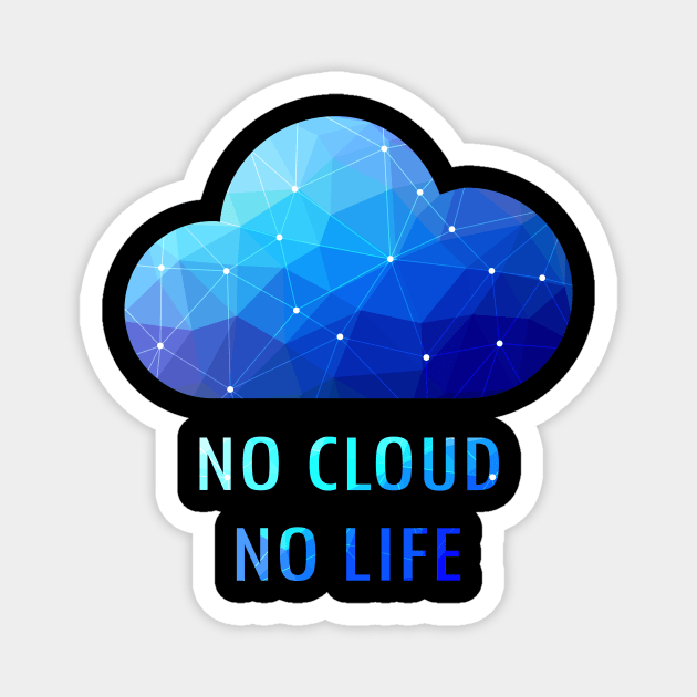 No Cloud No Life Magnet by superdupertees