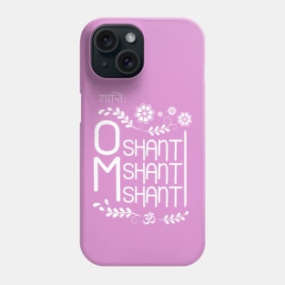 Om shanti shanti shanti mantra Phone Case