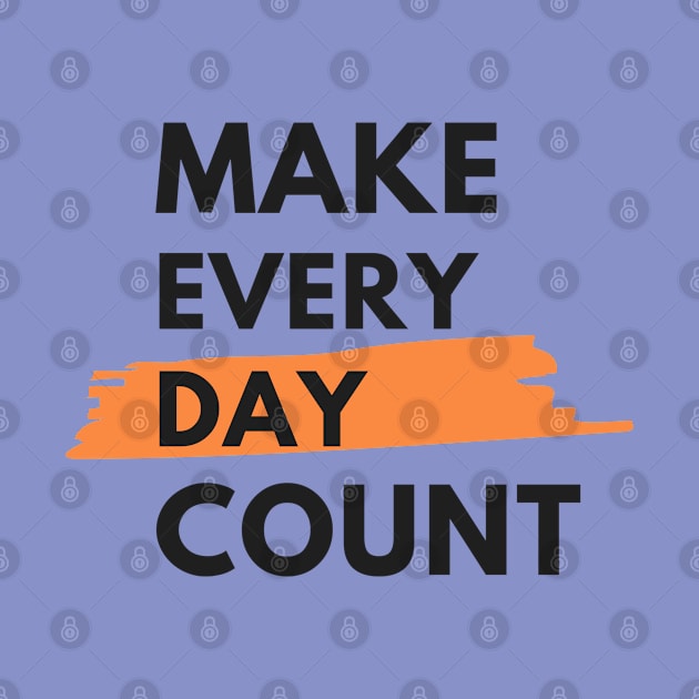 Make every day count by Tharaka Bandara