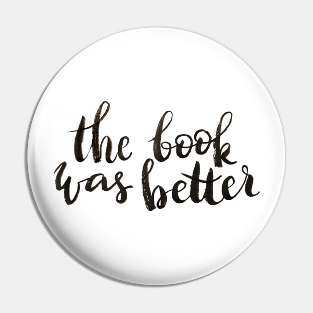 The book was better Pin by Ychty