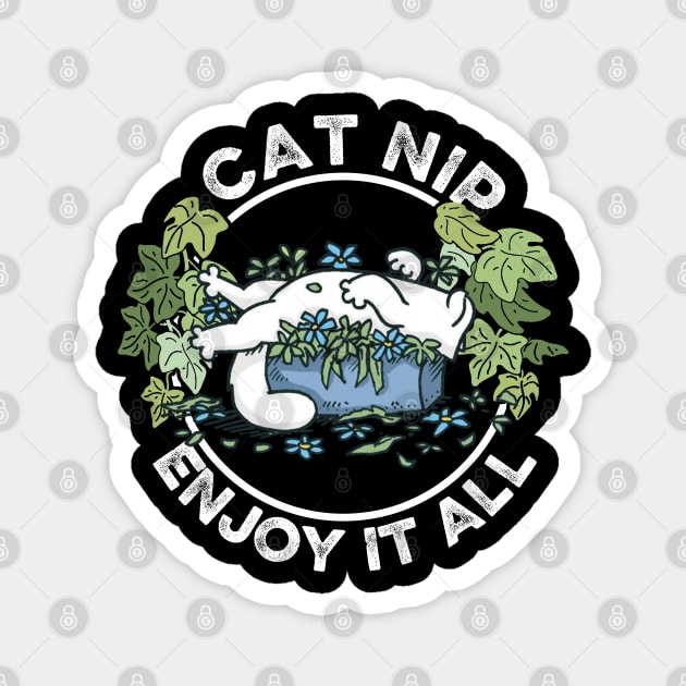 Catnip Enjoy Cat Hight It All Cat Made Me Do It Magnet by Felix Rivera