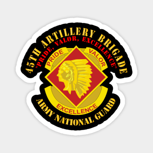 45th Artillery Brigade - Pride, Valor, Excellence - DUI - ARNG Magnet