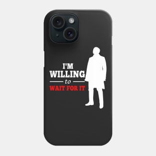 Wait For It - Burr - Hamilton Phone Case