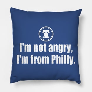 I'm Not Angry I'm From Philly Pillow