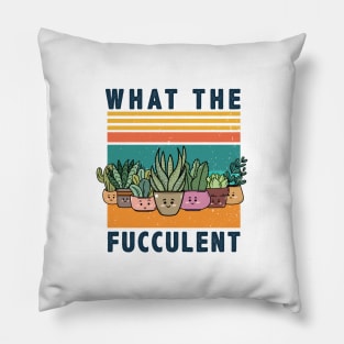 What The Fucculent gardening shirt Pillow