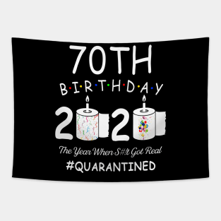 70th Birthday 2020 The Year When Shit Got Real Quarantined Tapestry