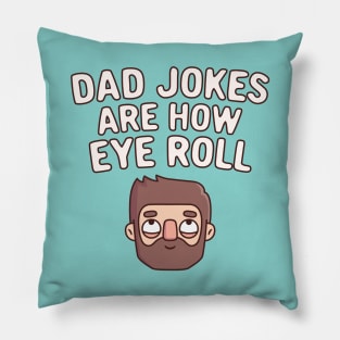 Dad Jokes Are How Eye Roll Funny Pun Pillow