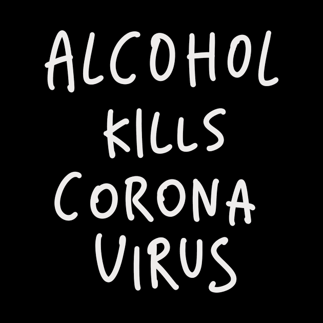 Alcohol Kills Coronavirus by winwinshirt