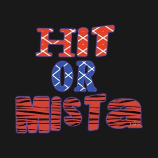 Hit or Mista T-Shirt