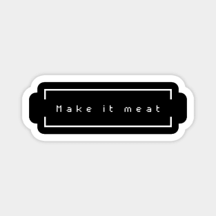 Make it Meat Magnet