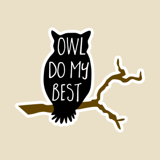 Owl do my best - motivational owl pun T-Shirt