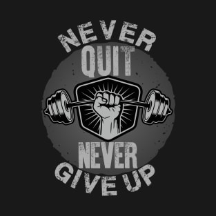 Never Quit Never Give Up T-Shirt