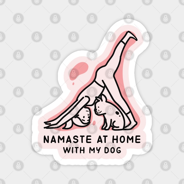 NAMASTE AT HOME WITH MY DOG Magnet by YaiVargas