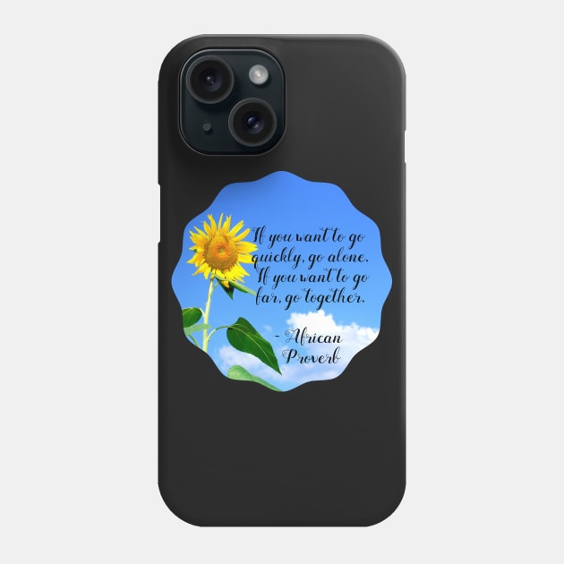 Go Far Together Proverb Phone Case by StyledBySage