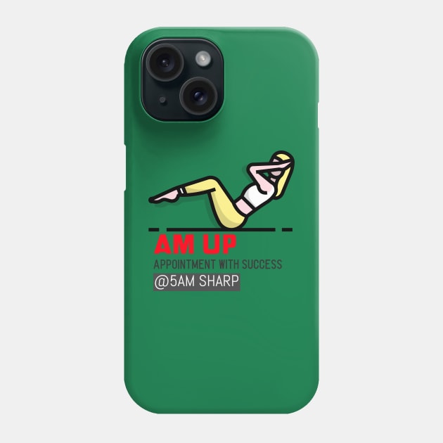 AM UP for 5AM WORK OUT Phone Case by ASanchezTi