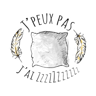 J'peux pas j'ai Zzzzzzz T-Shirt