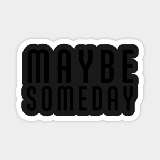 Maybe Someday Illustration Magnet