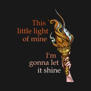 This Little Light of Mine - Let Liberty and Freedom Shine T-Shirt