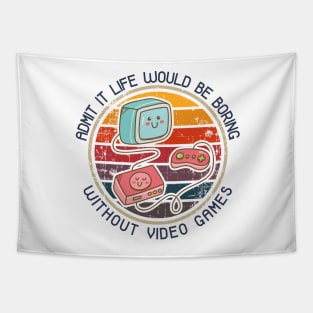 Admit it life would be boring without video games-Funny cute retro kawaii gamer pc Tapestry