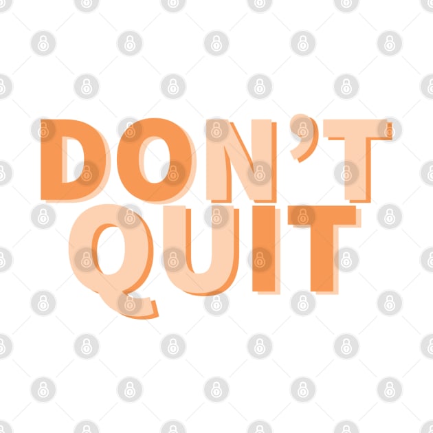 Don’t Quit motivational quote by Designedby-E