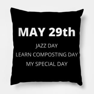 May 29th birthday, special day and the other holidays of the day. Pillow