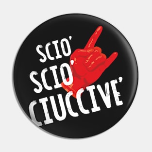 Scio Scio Ciuccivè Pin