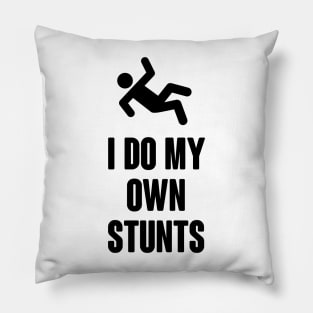 I do my own stunts Pillow