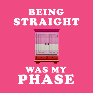 Being Straight Was My Phase Lesbian Pride T-Shirt