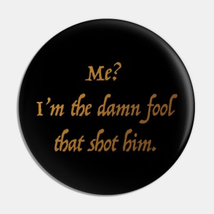 Damn Fool Pin