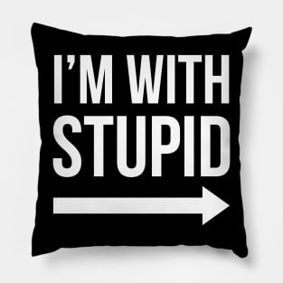 I'm With Stupid Right Pillow