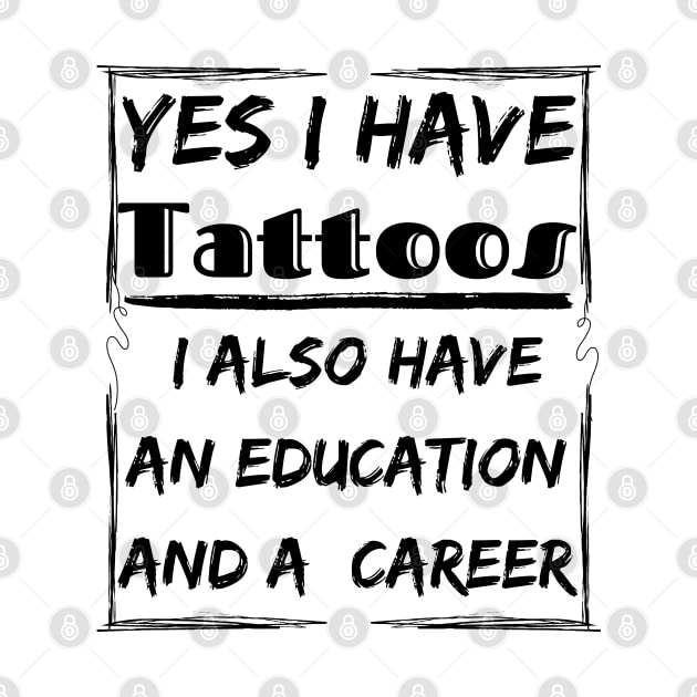 yes i have tattoos i also have an education and a career by mdr design