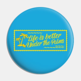 Life Is Better Under The Palms Beach Vacation Summer Pin