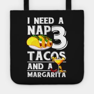 I Need a Nap, 3 Tacos and a Margarita Cinco de Mayo T-Shirt Tote