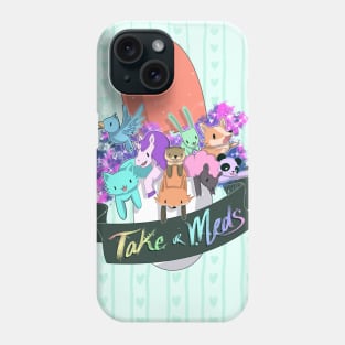 take ur meds Phone Case