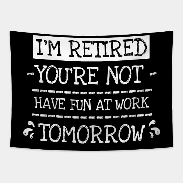 I´m Retired Tapestry by Dojaja