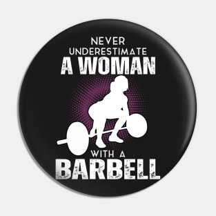 Never underestimate a women with a barbell Pin