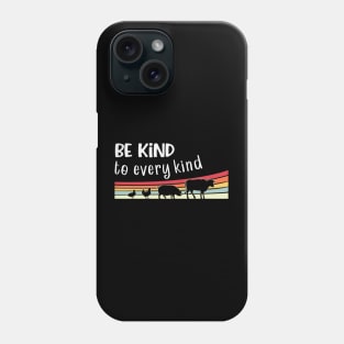 Be Kind To Every Kind Phone Case