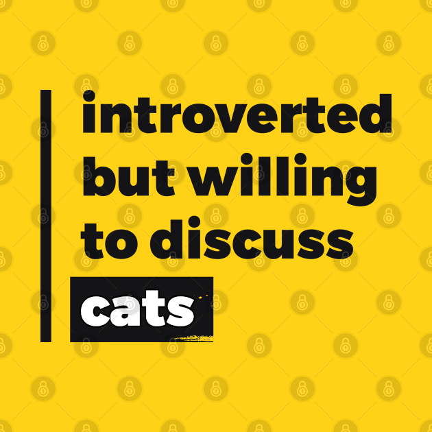 Introverted but willing to discuss cats (Pure Black Design) by Optimix