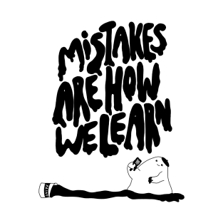 Mistakes are how we learn T-Shirt